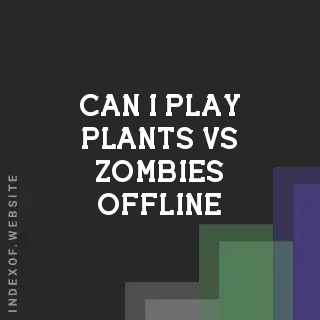 Can I play Plants vs. Zombies offline? Banners