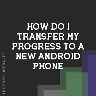 How do I transfer my progress to a new Android phone? Banners