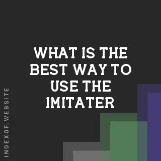 What is the best way to use the Imitater? Banners