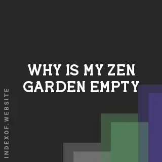 Why is my “Zen Garden“ empty? Banners